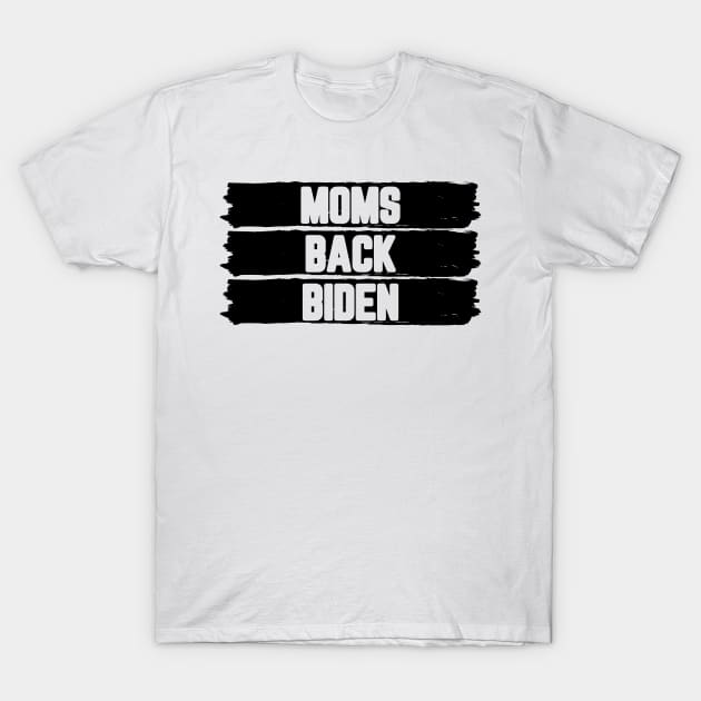 #MomsBackBiden Moms Back Biden T-Shirt by AwesomeDesignz